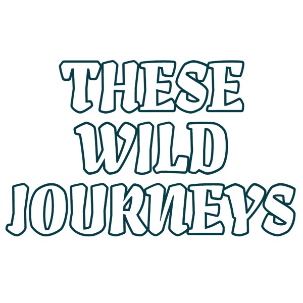 These Wild Journeys